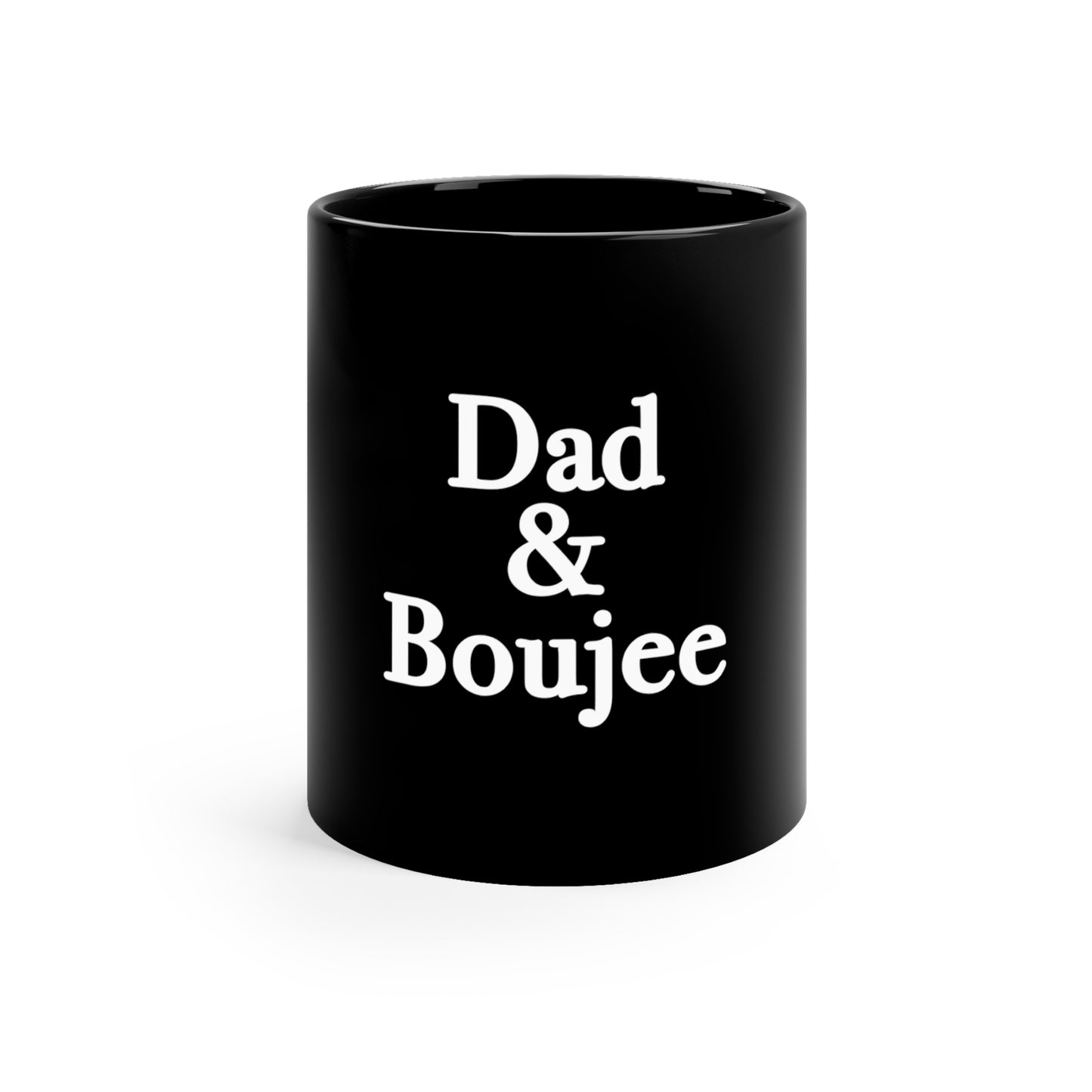 Dad & Boujee 11oz Black Mug Great Father's Day Gift for Dad, Dad and Boujee Mug for Dad
