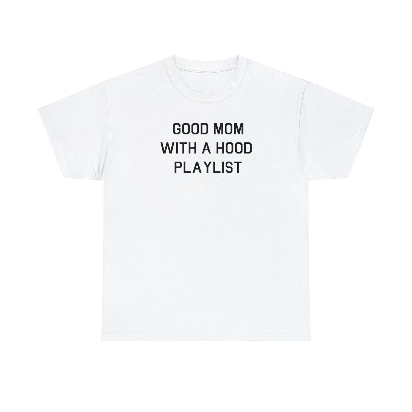 Good Mom With A Hood Playlist Shirt Great gift for a Good Mom With A Hood Playlist T-Shirt