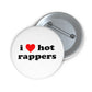 i love hot rappers White Pin