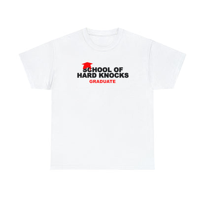 School of Hard Knocks Graduate Shirt, School of Hard Knocks Unisex T-Shirt, School of Hard Knocks Tee