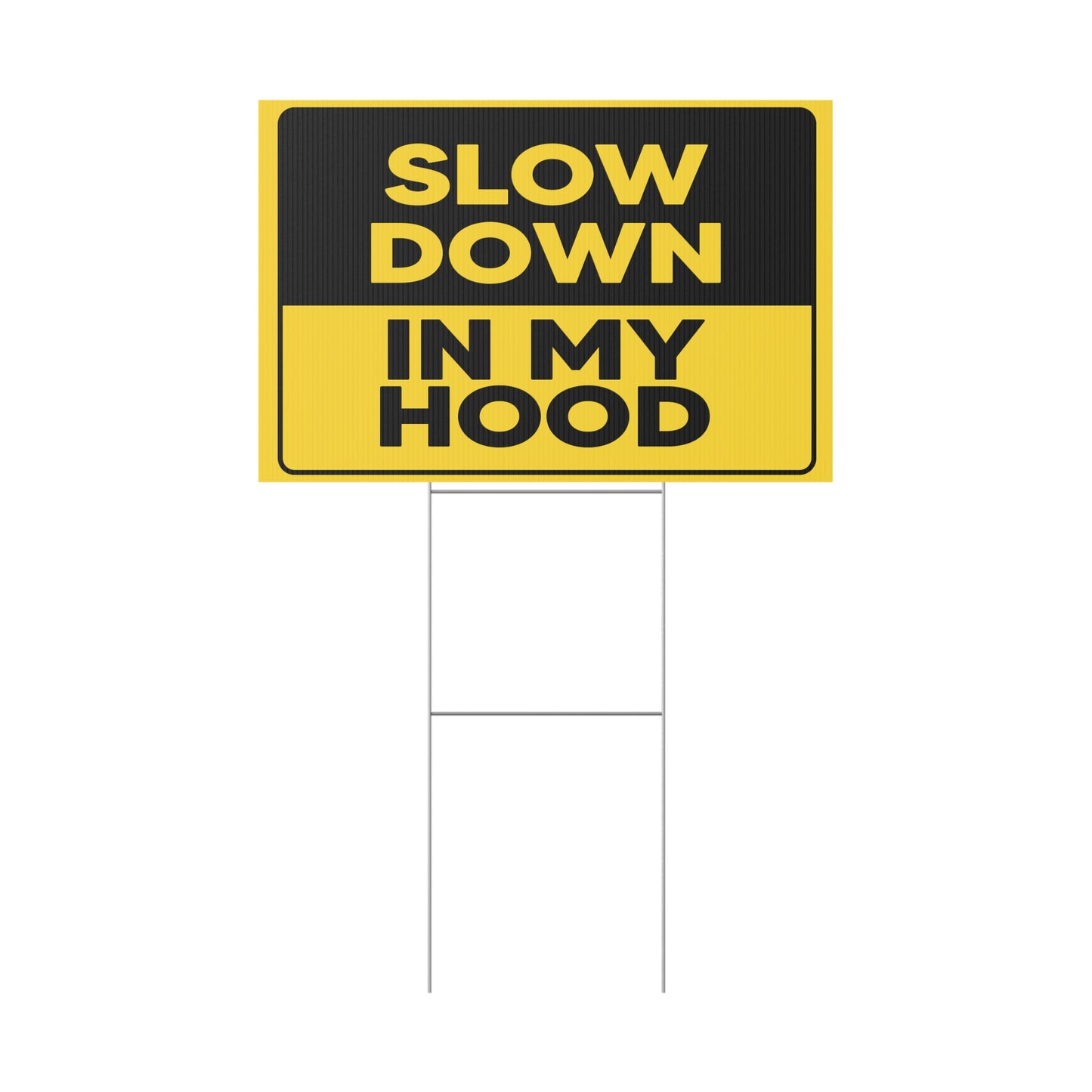 Slow Down In My Hood Yard Sign