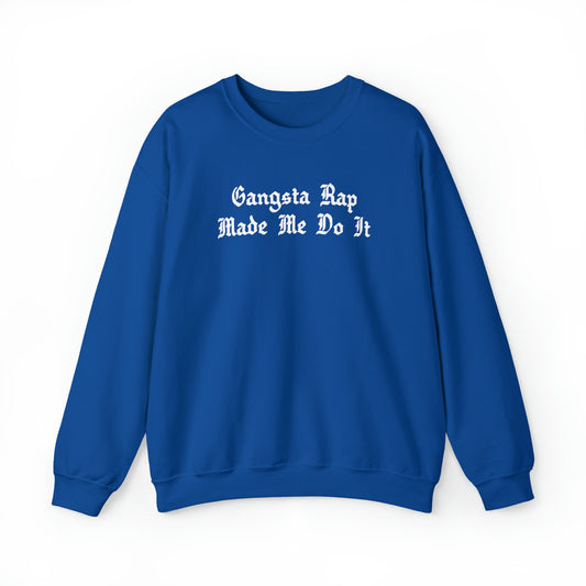 Gangsta Rap Made Me Do It Crewneck Sweatshirt for Rap & Hip-Hop Lover, Rap Crewneck