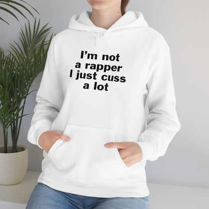 I'm Not A Rapper I Just Cuss A Lot Hoodie Sweatshirt