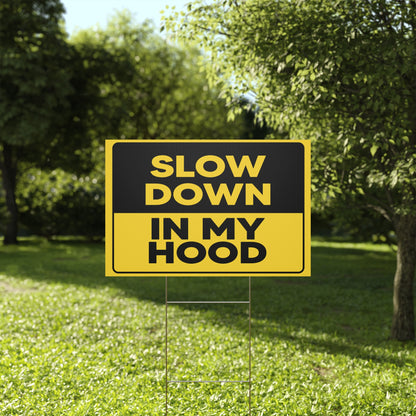 Slow Down In My Hood Yard Sign