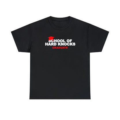 School of Hard Knocks Graduate Shirt, School of Hard Knocks Unisex T-Shirt, School of Hard Knocks Tee