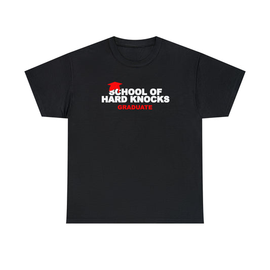 School of Hard Knocks Graduate Shirt, School of Hard Knocks Unisex T-Shirt, School of Hard Knocks Tee