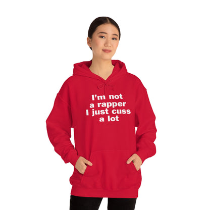 I'm Not A Rapper I Just Cuss A Lot Hoodie Sweatshirt