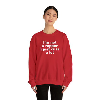 I'm Not A Rapper I Just Cuss A Lot Crewneck Sweatshirt