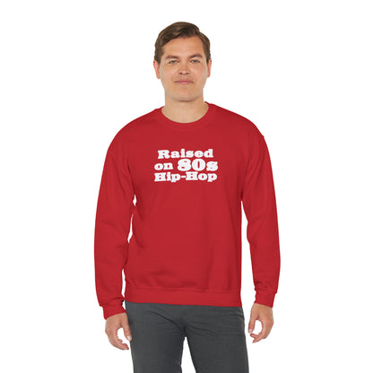 Raised on 80s Hip-Hop Crewneck Sweatshirt for 80s Hip-Hop Lover