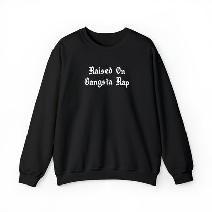 Raised on Gangsta Rap Crewneck Sweatshirt for Rap & Hip-Hop Lover, Gangsta Rap Crewneck