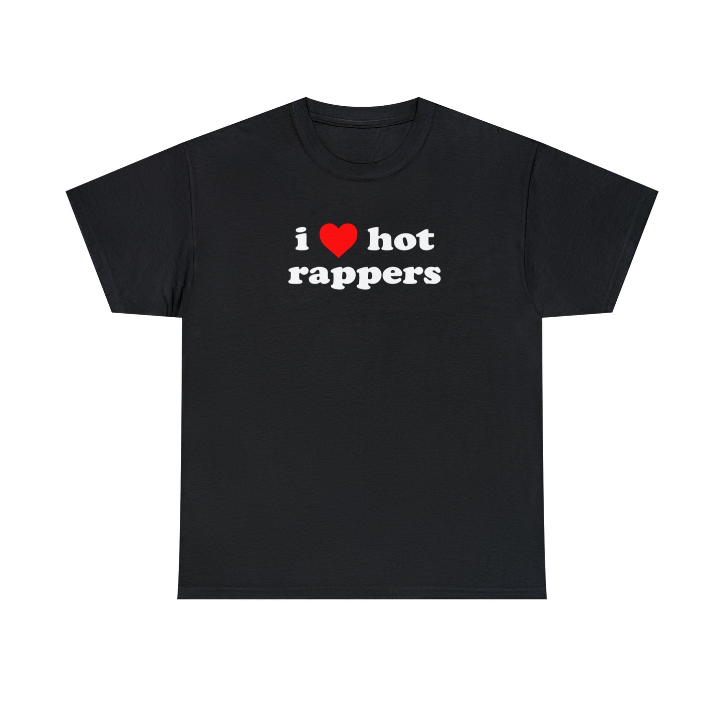i love hot rappers T-Shirt