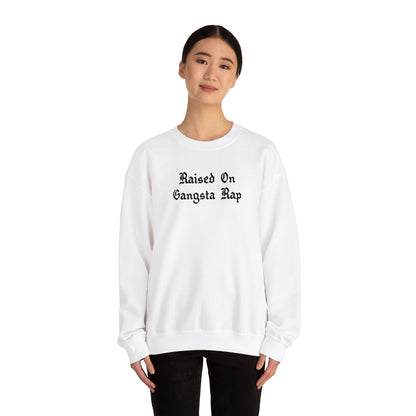 Raised on Gangsta Rap Crewneck Sweatshirt for Rap & Hip-Hop Lover, Gangsta Rap Crewneck