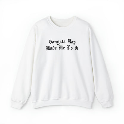 Gangsta Rap Made Me Do It Crewneck Sweatshirt for Rap & Hip-Hop Lover, Rap Crewneck