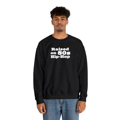 Raised on 80s Hip-Hop Crewneck Sweatshirt for 80s Hip-Hop Lover