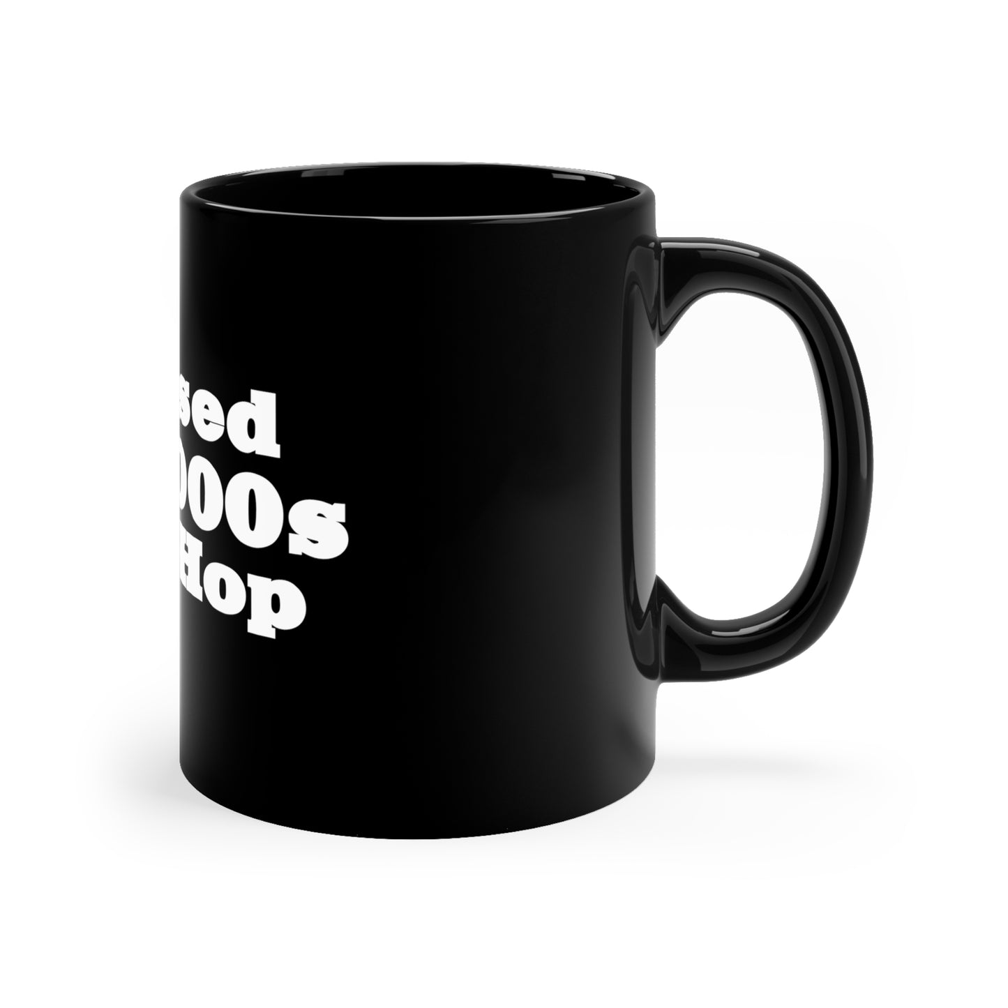 Raised on 2000s Hip-Hop 11oz Black Mug Great Gift for a 2000s Hip-Hop & Rap Lover