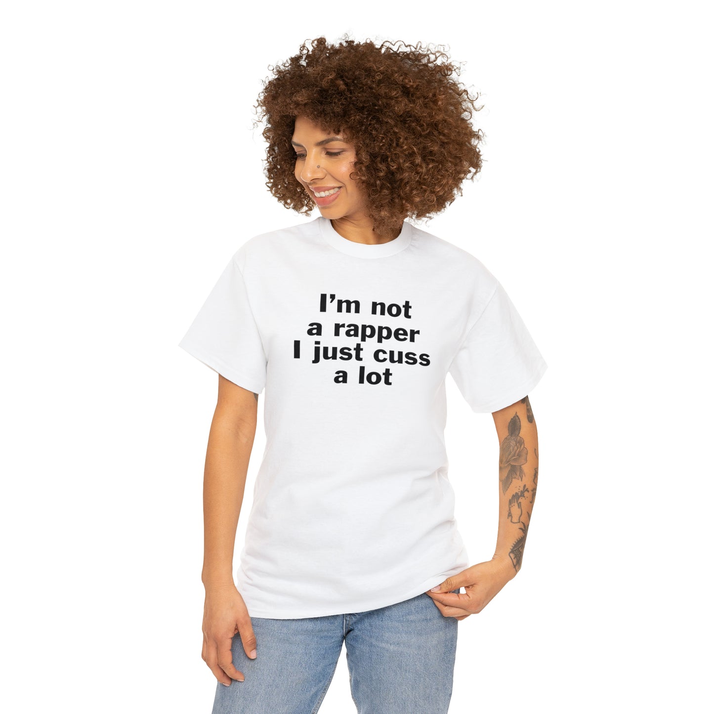 I'm Not A Rapper I Just Cuss A Lot T-Shirt