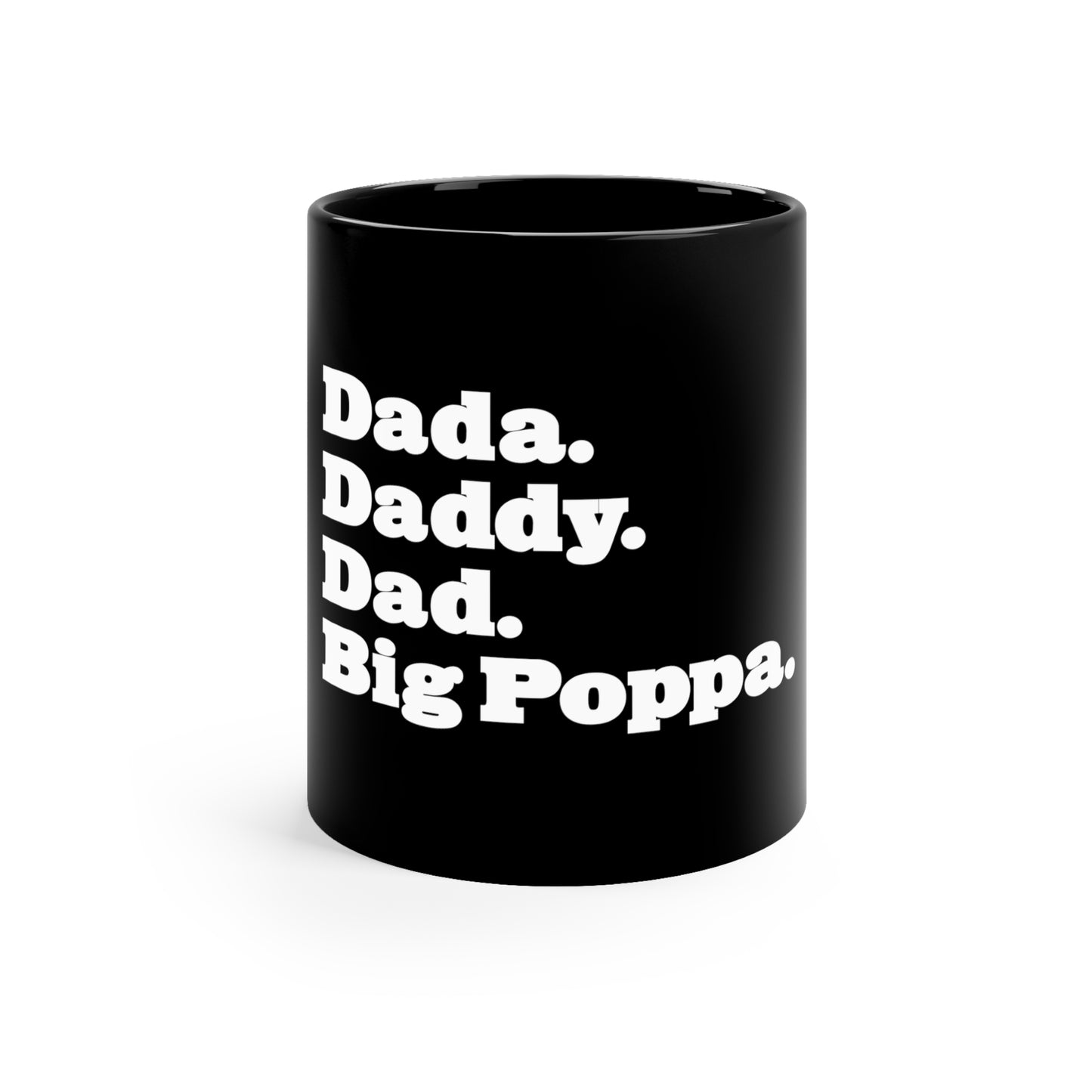 Dada Daddy Dad Big Poppa 11oz Black Mug Great Father's Day Gift for Dada Daddy Dad Big Poppa