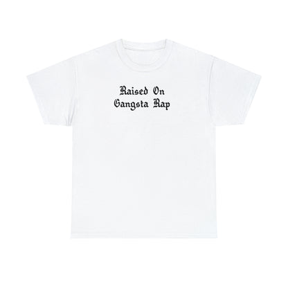 Raised on Gangsta Rap Shirt Great gift for a Hip-Hop & Rap Lover T-Shirt, Rap T-Shirt, Gangsta Rap Tee