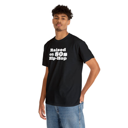 Raised on 80s Hip-Hop Shirt Great gift for an 80s Hip-Hop & Rap Lover T-Shirt