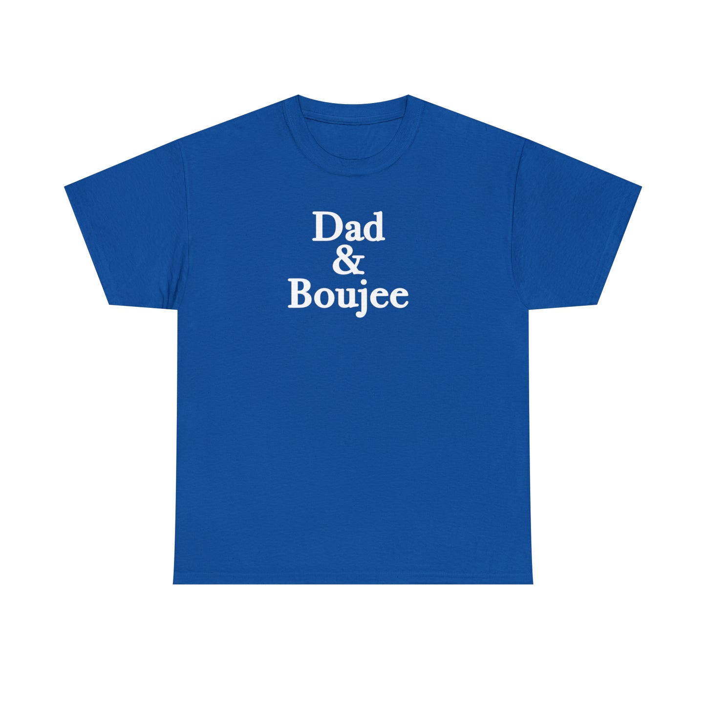 Dad & Boujee Shirt for Dad Great Father's day gift for Dad, a Dad and Boujee T-Shirt