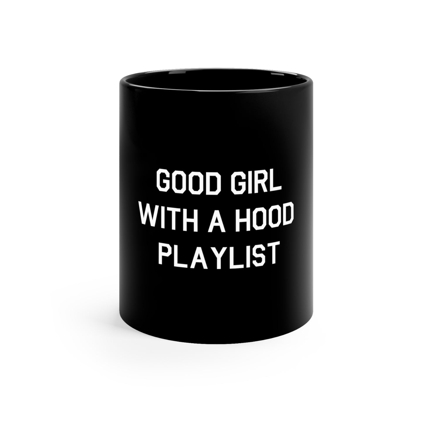 Good Girl With A Hood Playlist 11oz Black Mug Great gift for a Good Girl With A Hood Playlist