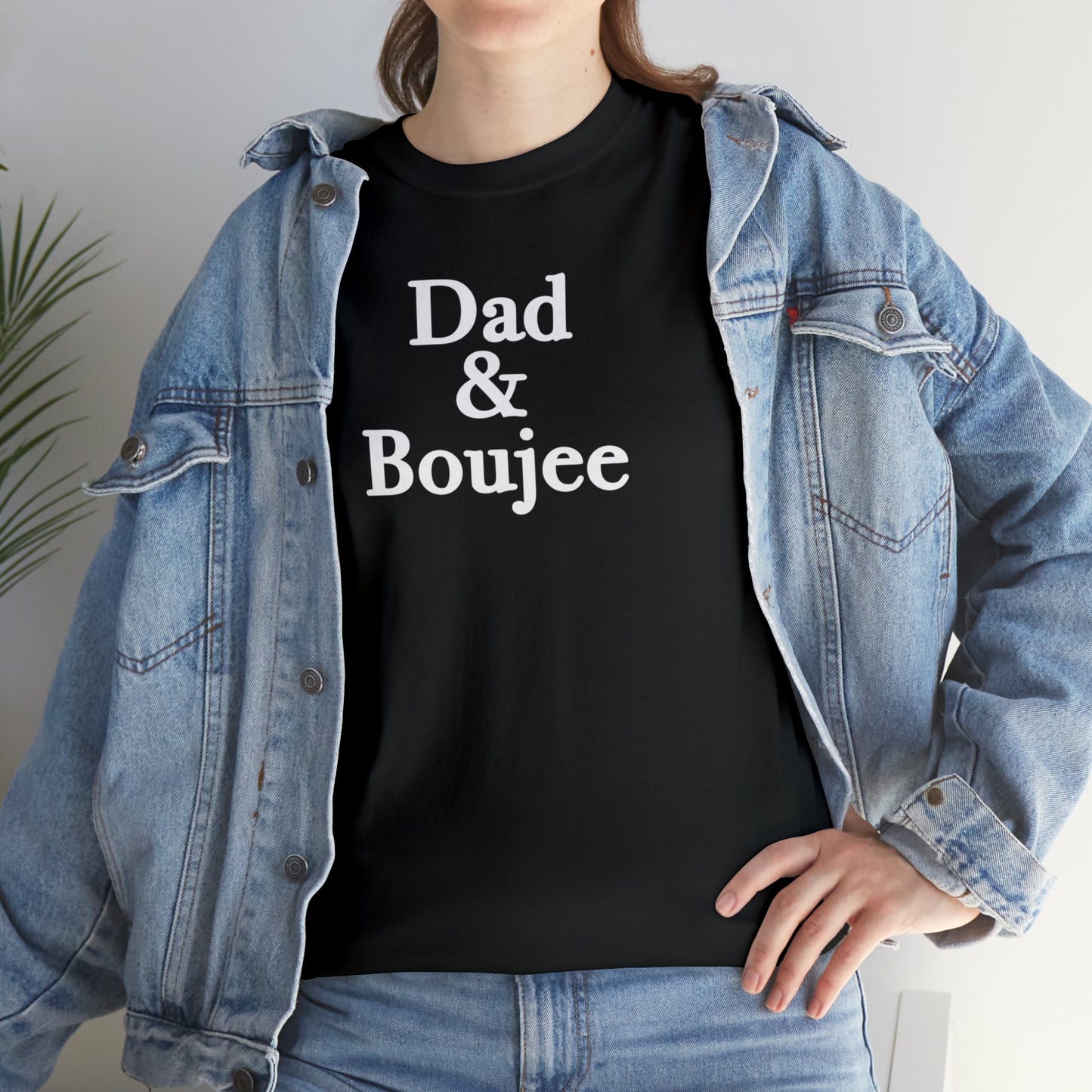 Dad & Boujee Shirt for Dad Great Father's day gift for Dad, a Dad and Boujee T-Shirt