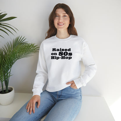 Raised on 80s Hip-Hop Crewneck Sweatshirt for 80s Hip-Hop Lover