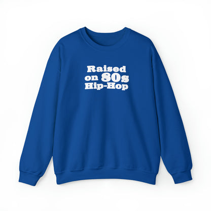 Raised on 80s Hip-Hop Crewneck Sweatshirt for 80s Hip-Hop Lover