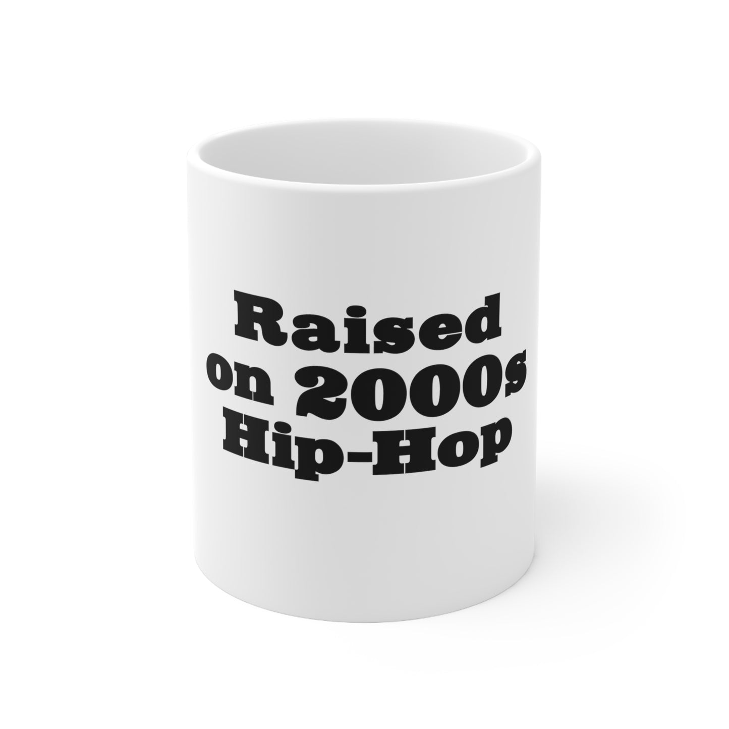 Raised on 2000s Hip-Hop 11oz Mug Great Gift for a 2000s Hip-Hop & Rap Lover