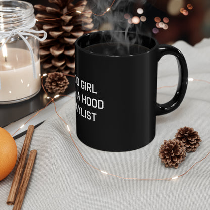 Good Girl With A Hood Playlist 11oz Black Mug Great gift for a Good Girl With A Hood Playlist