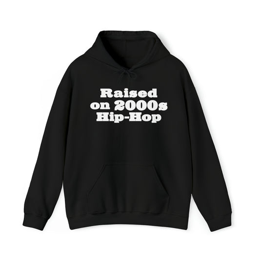 Raised on 2000s Hip-Hop Hoodie Great Gift for a 2000s Hip-Hop & Rap Lover Sweatshirt