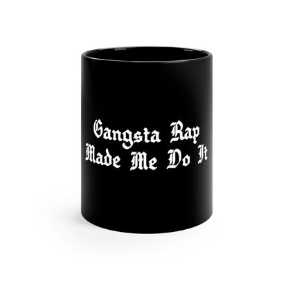 Gangsta Rap Made Me Do It 11oz Black Mug Great housewarming Gift, Rap Rug, Funny Hip Hop Gift