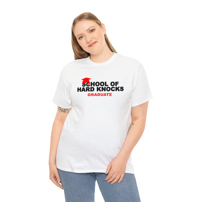 School of Hard Knocks Graduate Shirt, School of Hard Knocks Unisex T-Shirt, School of Hard Knocks Tee