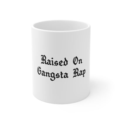 Raised on Gangsta Rap 11oz Mug Great housewarming Gift, Rap Mug Hip-Hop Mug