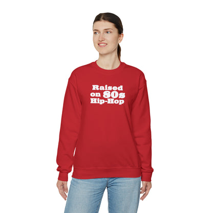 Raised on 80s Hip-Hop Crewneck Sweatshirt for 80s Hip-Hop Lover