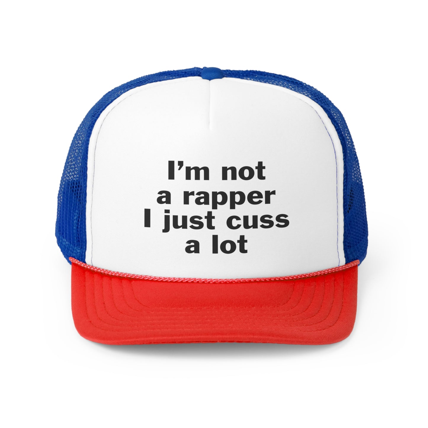 I'm Not A Rapper I Just Cuss A Lot Snapback Trucker Hat