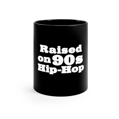 Raised on 90s Hip-Hop 11oz Black Mug Great Gift for a 90s Hip-Hop & Rap Lover