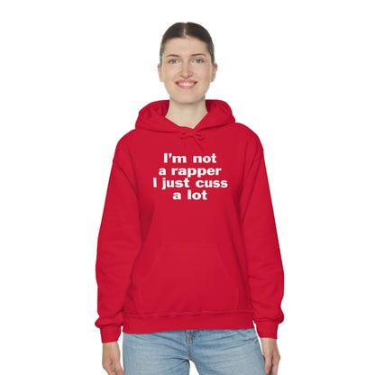 I'm Not A Rapper I Just Cuss A Lot Hoodie Sweatshirt