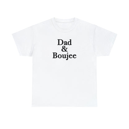 Dad & Boujee Shirt for Dad Great Father's day gift for Dad, a Dad and Boujee T-Shirt