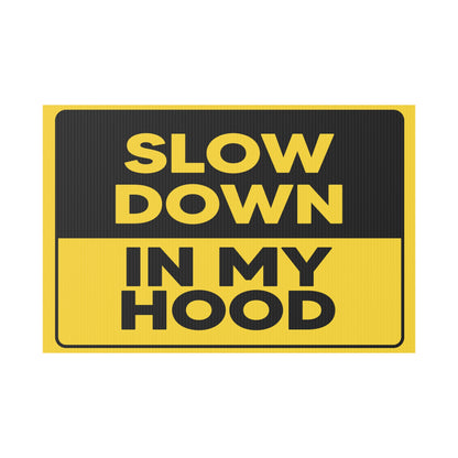 Slow Down In My Hood Yard Sign