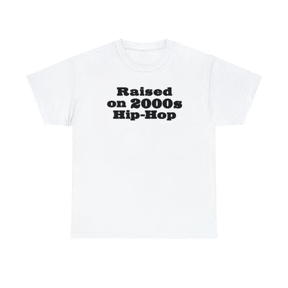 Raised on 2000s Hip-Hop Shirt Great gift for a 2000s Hip-Hop & Rap Lover T-Shirt