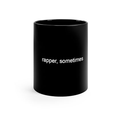 Rapper, Sometimes 11oz Black Mug