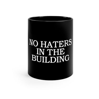 No Haters In The Building 11oz Black Mug Great housewarming Gift, Rap Rug, Funny Hip Hop Gift