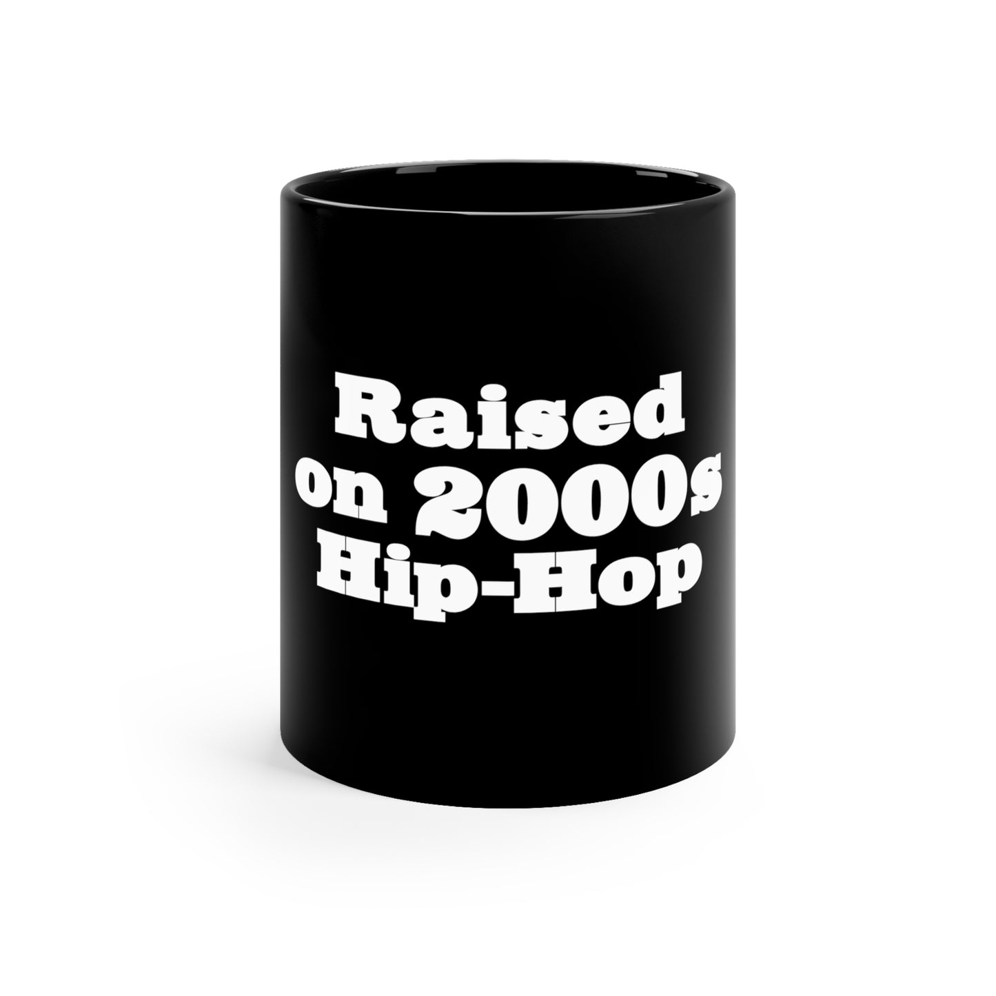 Raised on 2000s Hip-Hop 11oz Black Mug Great Gift for a 2000s Hip-Hop & Rap Lover