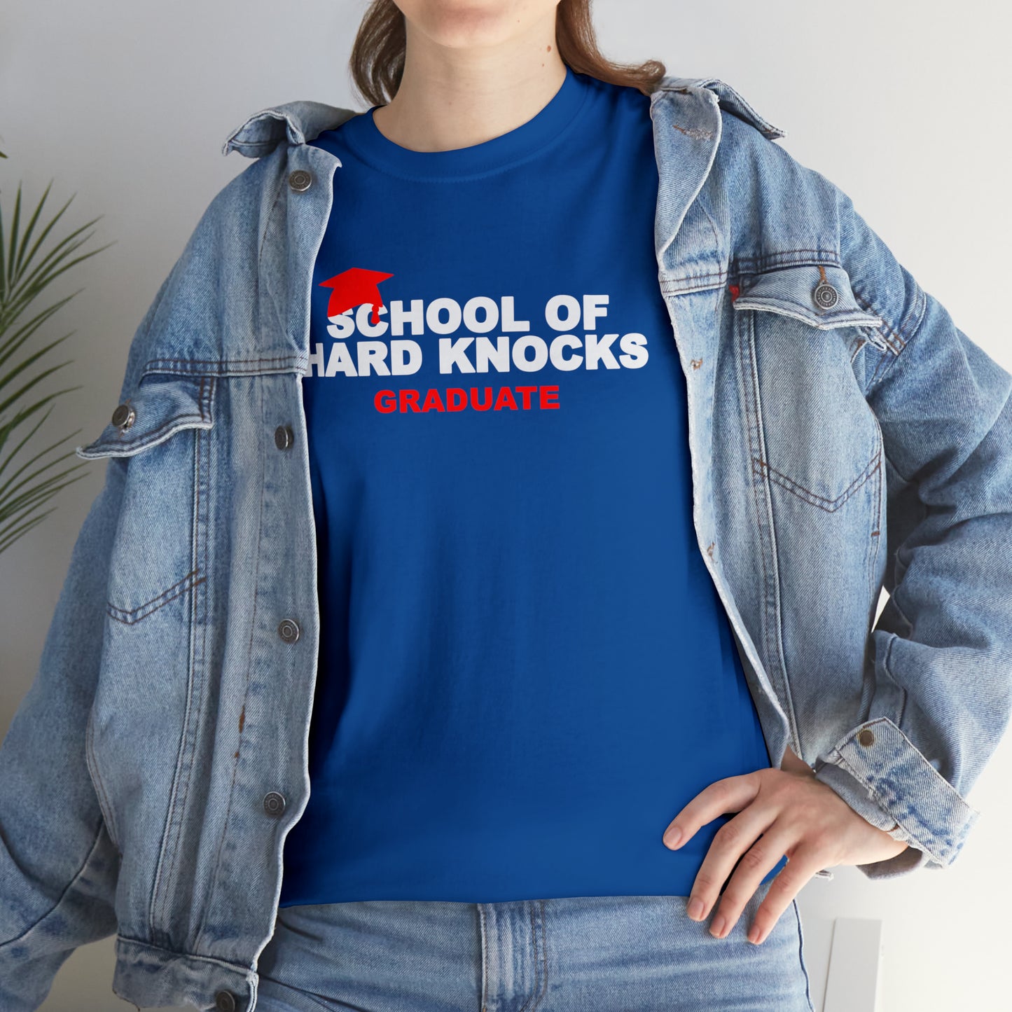 School of Hard Knocks Graduate Shirt, School of Hard Knocks Unisex T-Shirt, School of Hard Knocks Tee