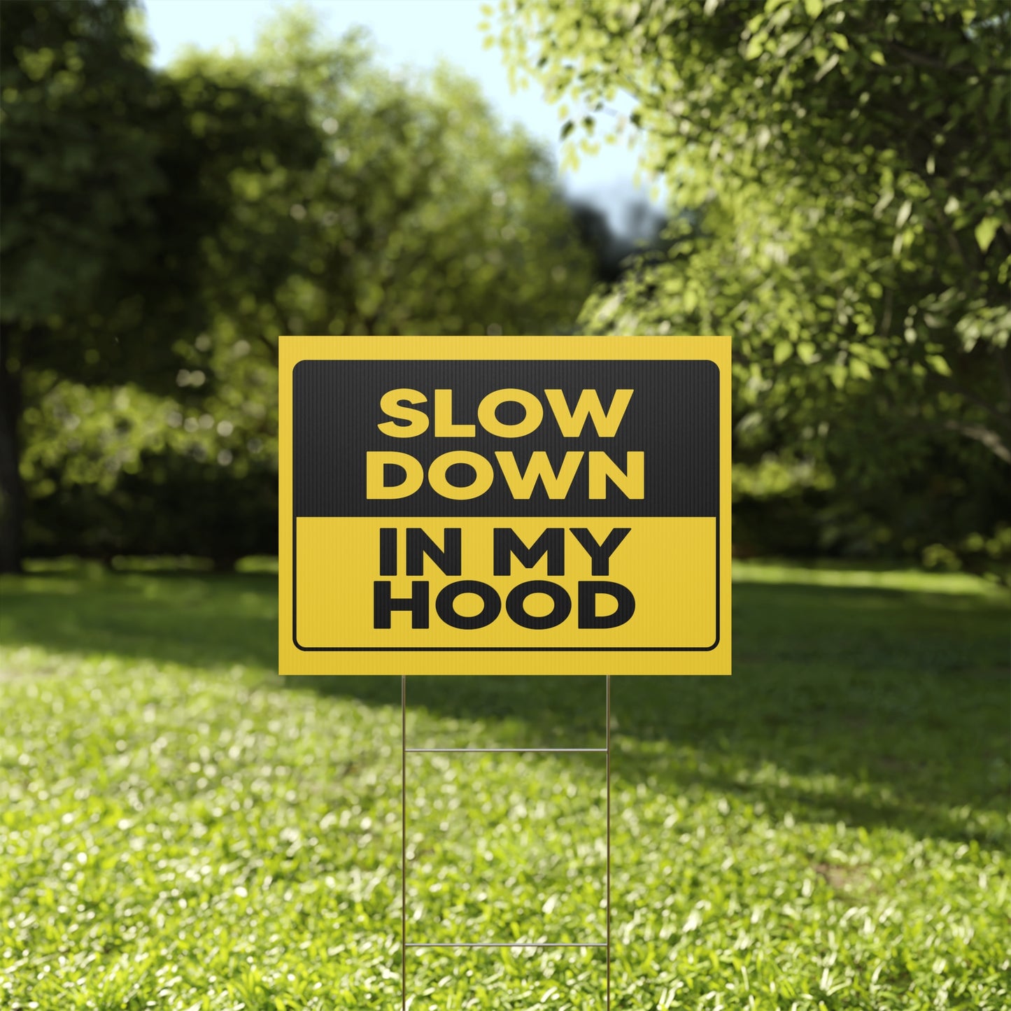 Slow Down In My Hood Yard Sign