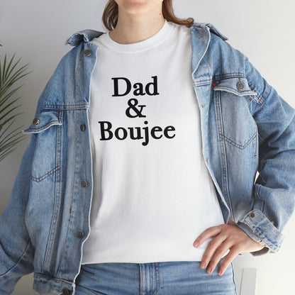 Dad & Boujee Shirt for Dad Great Father's day gift for Dad, a Dad and Boujee T-Shirt