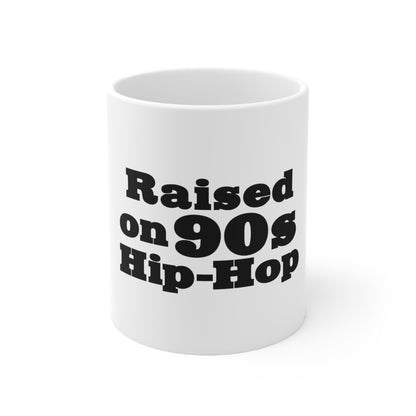 Raised on 90s Hip-Hop 11oz Mug Great Gift for a 90s Hip-Hop & Rap Lover