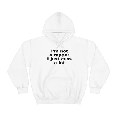 I'm Not A Rapper I Just Cuss A Lot Hoodie Sweatshirt
