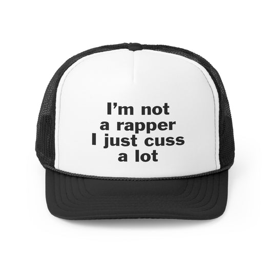 I'm Not A Rapper I Just Cuss A Lot Snapback Trucker Hat